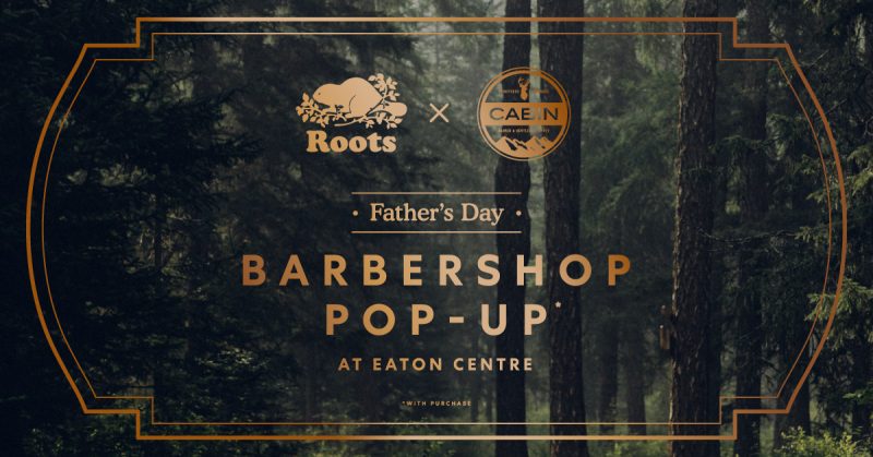 Roots Fathers Day Barbershop Pop-up at Cf Toronto Eaton Centre