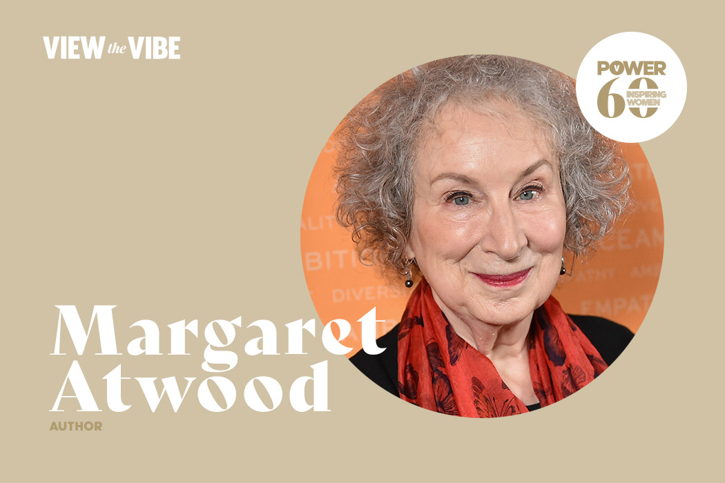 View the VIBE's POWER 60: Most Inspiring Women of Toronto Margaret Atwood