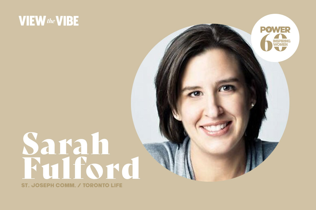 View the VIBE's POWER 60: Most Inspiring Women of Toronto Sarah Fulford